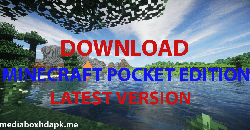 Download Minecraft Pocket Edition Latest Version